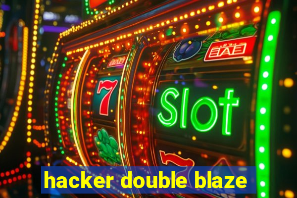 hacker double blaze